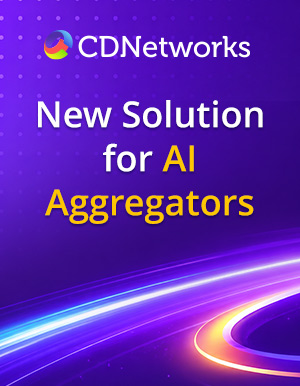 CDNetworks, 전 세계 AI 통합 플랫폼 가속화 및 보안 강화를 위한 새로운 솔루션 출시