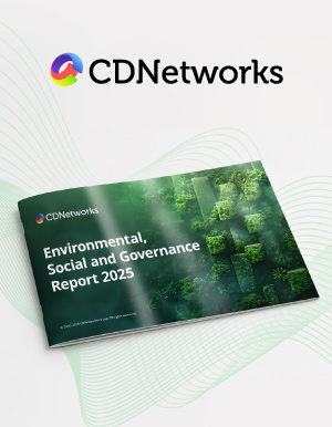 CDNetworks, 2025년 ESG 보고서 발표: 더욱 지속 가능하고 신뢰할 수 있는 디지털 미래를 향하여