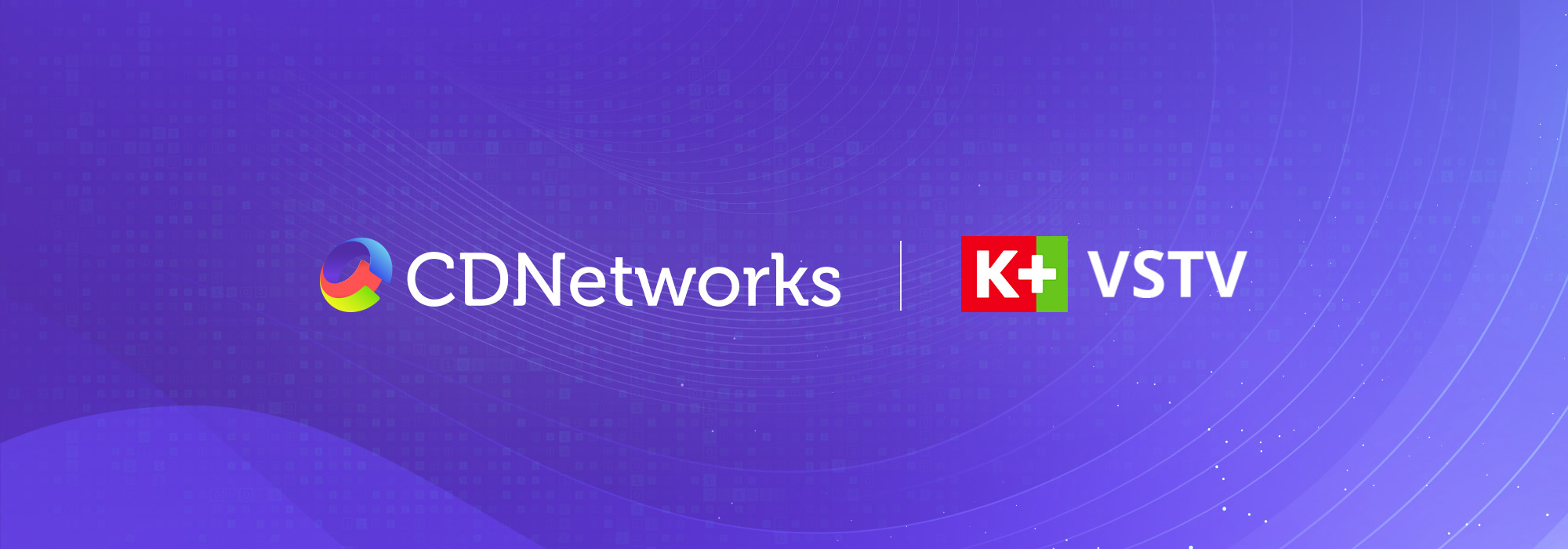 CDNetworks and VSTV K+ Partner to Elevate the Experience of Premium OTT Services in Vietnam